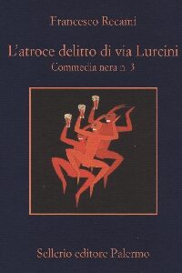 L’ATROCE DELITTO DI VIA LURCINI