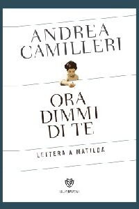 ORA DIMMI DI TE. LETTERA A MATILDA