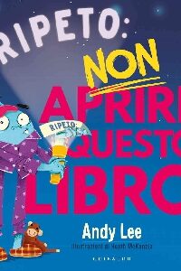 RIPETO: NON APRIRE QUESTO LIBRO